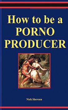 Paperback How to Be a Porno Producer Book
