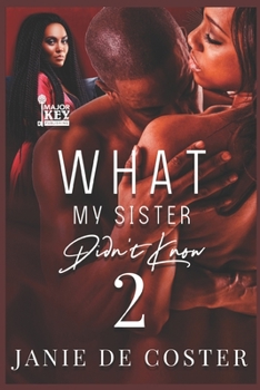 What My Sister Didn't Know 2 - Book #2 of the What My Sister Didn't Know Series