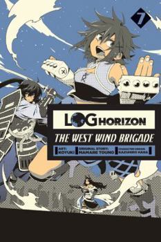 Log Horizon: The West Wind Brigade, Vol. 7 - Book #7 of the Log Horizon: The West Wind Brigade