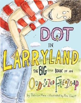 Hardcover Dot in Larryland: The Big Little Book of an Odd-Sized Friendship Book