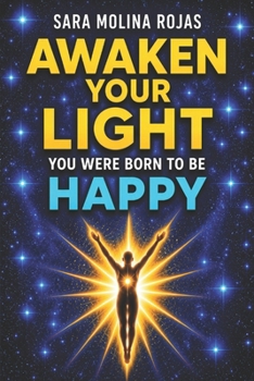 Paperback Awaken Your Light: You Were Born to Be Happy Book
