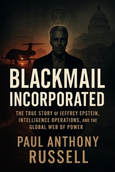Paperback Blackmail Incorporated: The true story of Jeffrey Epstein, intelligence operations, and the global web of power Book
