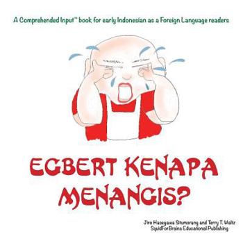 Paperback Egbert Kenapa Menangis?: For new readers of Indonesian as a Second/Foreign Language [Indonesian] Book