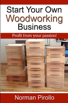 Paperback Start Your Own Woodworking Business: Profit from your passion! Book