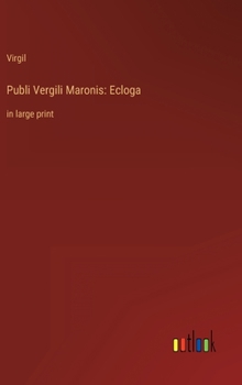 Hardcover Publi Vergili Maronis: Ecloga: in large print Book