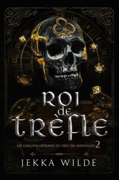 Paperback Roi de Trèfle (Les Garçons Dépravés du Pays des Merveilles) (French Edition) [French] Book