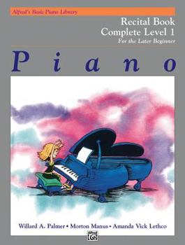 Paperback Alfred's Basic Piano Library Recital Book Complete, Bk 1: For the Later Beginner (Alfred's Basic Piano Library, Bk 1) Book
