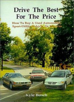 Paperback Drive the Best for the Price: How to Buy a Used Automobile, Sport-Utility Vehicle, or Minivan and Save Money Book
