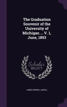 Hardcover The Graduation Souvenir of the University of Michigan ... V. 1, June, 1893 Book