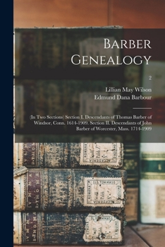 Paperback Barber Genealogy: (in Two Sections) Section I. Descendants of Thomas Barber of Windsor, Conn. 1614-1909. Section II. Descendants of John Book