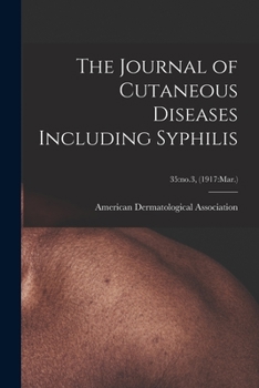 Paperback The Journal of Cutaneous Diseases Including Syphilis; 35: no.3, (1917: Mar.) Book