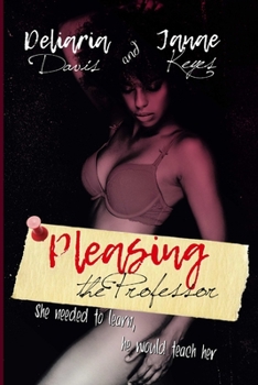 Pleasing The Professor - Book #1 of the Professor's Student Series