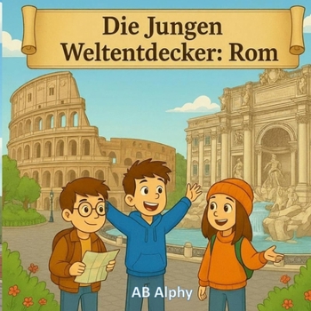 Paperback Die Jungen Weltentdecker: Rom: Alte Wunder und italienische Kultur für Kinder entdecken [German] Book