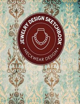 Paperback Jewelry Design Sketchbook: Neckwear Design Book