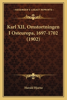 Karl XII, Omstortningen I Osteuropa, 1697-1702 (1902)