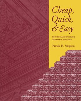 Hardcover Cheap, Quick, & Easy: Imitative Architectural Materials, 1870–1930 Book