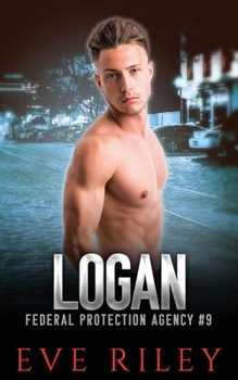 Logan (Federal Protection Agency) - Book #9 of the Federal Protection Agency