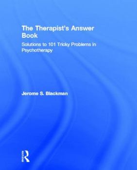 Paperback The Therapist's Answer Book: Solutions to 101 Tricky Problems in Psychotherapy Book