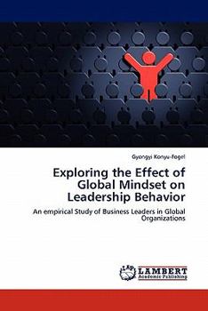 Paperback Exploring the Effect of Global Mindset on Leadership Behavior Book