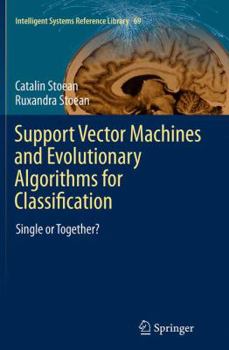 Paperback Support Vector Machines and Evolutionary Algorithms for Classification: Single or Together? Book
