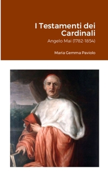 Paperback I Testamenti dei Cardinali: Angelo Mai (1782-1854) [Italian] Book