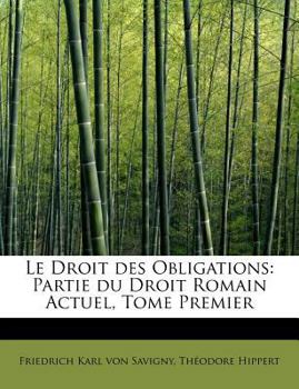 Paperback Le Droit Des Obligations: Partie Du Droit Romain Actuel, Tome Premier Book