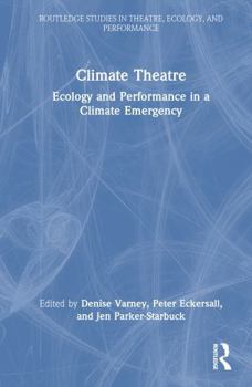 Hardcover Climate Theatre: Ecology and Performance in a Climate Emergency Book