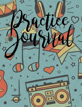 Practice Journal: A Weekly Lesson Planner for Music Students and Their Teachers