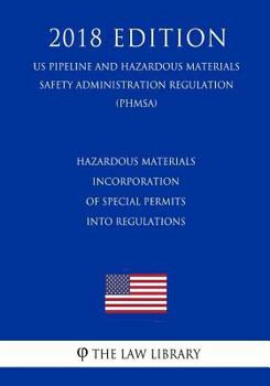 Hazardous Materials - Incorporation of Special Permits into Regulations (US Pipeline and Hazardous Materials Safety Administration Regulation) (PHMSA)