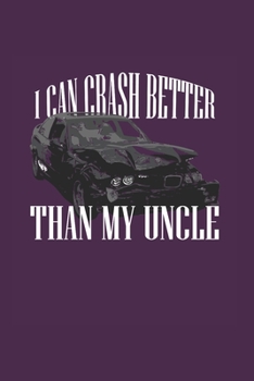 I Can Crash Better Than My Uncle: Demolition Derby Gift 6X9 Graph Paper Journal