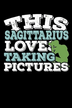 Paperback This Sagittarius Loves Taking Pictures Notebook: 100 Wide Ruled Lined Pages Book