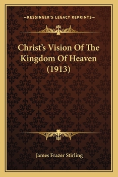 Paperback Christ's Vision Of The Kingdom Of Heaven (1913) Book