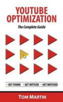 Paperback YouTube Optimization - The Complete Guide: Get more YouTube subscribers, views and revenue by optimizing like the pros Book