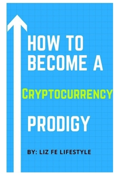 Paperback How to Become a Cryptocurrency Prodigy Book