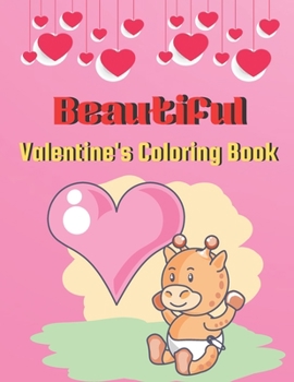 Beautiful Valentine's Coloring Book: A book type of everyone awesome and a sweet coloring books valentine gift