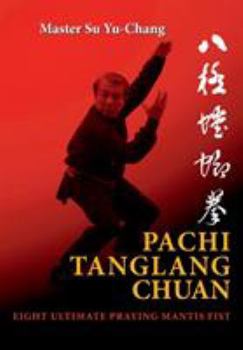 Paperback Pachi Tanglang Chuan: Eight Ultimate Praying Mantis Book