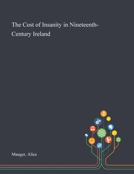 Paperback The Cost of Insanity in Nineteenth-Century Ireland Book