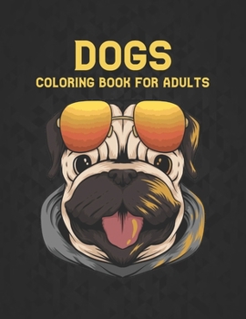 Paperback Dogs Coloring book for Adults: Beautiful Stress Relieving 50 one Sided Dog Designs for Stress Relief and Relaxation Amazing Dogs Designs to Color Col Book