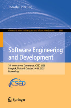 Paperback Software Engineering and Development: 7th International Conference, Icsed 2025, Bangkok, Thailand, October 29-31, 2025, Proceedings Book