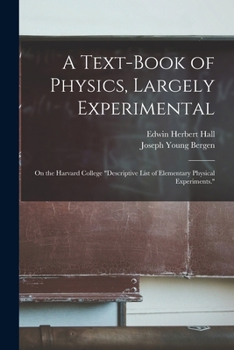 Paperback A Text-Book of Physics, Largely Experimental: On the Harvard College "Descriptive List of Elementary Physical Experiments." Book
