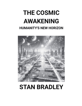 Paperback The Cosmic Awakening: Humanity's New Horizon Book
