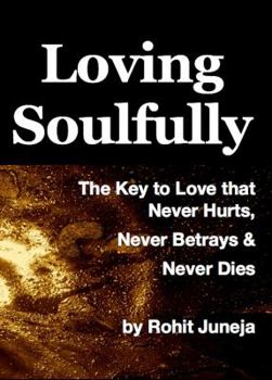 Paperback Loving Soulfully: The Key to Love that Never Hurts, Never Betrays and Never Dies Book