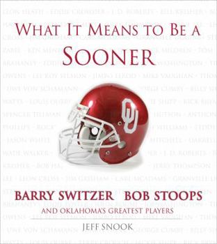 Hardcover What It Means to Be a Sooner: Barry Switzer, Bob Stoops and Oklahoma's Greatest Players Book