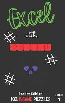 Excel with SUDOKU Pocket Edition Insane Book 1: sudoku fans; gifts for mothers; gifts for fathers; gifts for family; pocket size; brain games; brain p