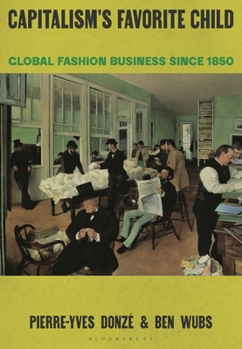 Hardcover Capitalism's Favorite Child: Global Fashion Business Since 1850 Book