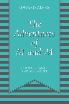 Paperback The Adventures of M and M: A Story of Magic and Adventure Book