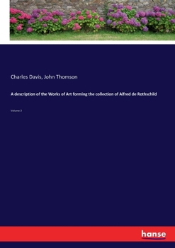 Paperback A description of the Works of Art forming the collection of Alfred de Rothschild: Volume 2 Book