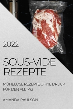 Paperback Sous-Vide Rezepte 2022: Mühelose Rezepte Ohne Druck Für Den Alltag [German] Book