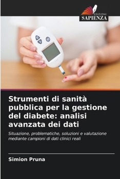 Strumenti di sanità pubblica per la gestione del diabete: analisi avanzata dei dati (Italian Edition)