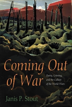 Hardcover Coming Out of War: Poetry, Grieving, and the Culture of the World Wars Book